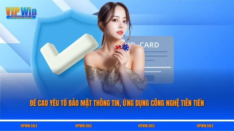 Đề cao yếu tố bảo mật thông tin, ứng dụng công nghệ tiên tiến